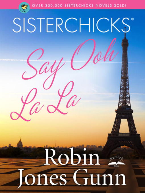 Title details for Sisterchicks Say Ooh La La! by Robin Jones Gunn - Available